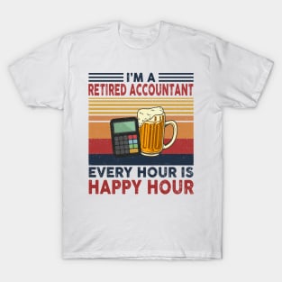 I'm A Retired Accountant Every Hour Is Happy Hour T-Shirt